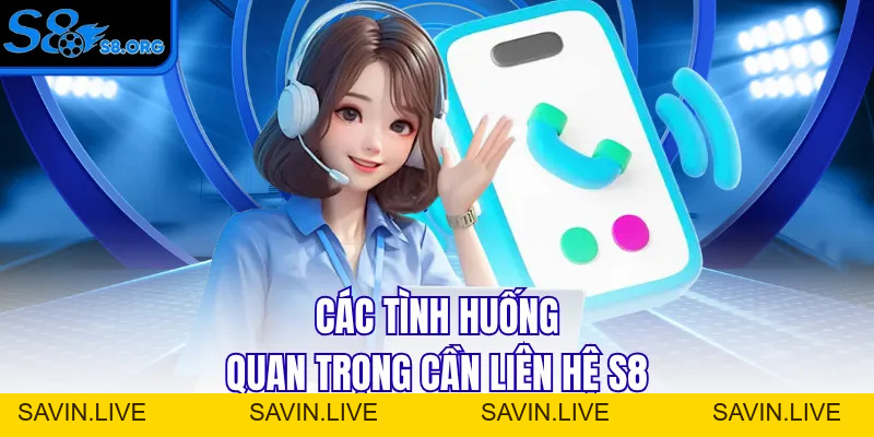 Liên Hệ S8 Qua 4 Kênh Tiện Lợi Được Hỗ Trợ Ngay Tức Thì