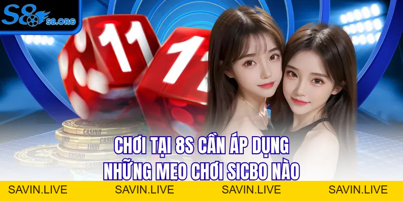 Mẹo Chơi Sicbo - Bí Kíp Dự Đoán Xúc Xắc Siêu Chuẩn Tại S8