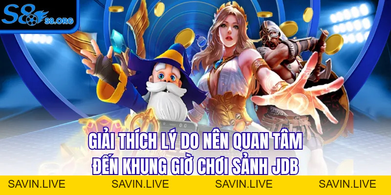 Khung Giờ Chơi Sảnh JDB - Gợi Ý Thời Điểm Dễ Nổ Hũ Lớn