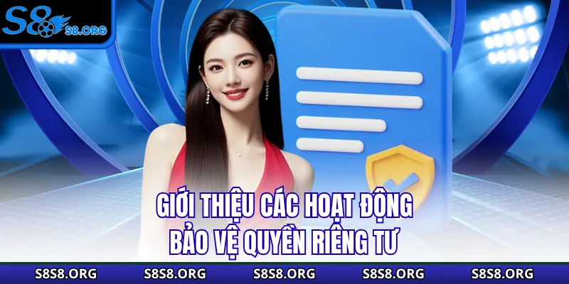 Quyền Riêng Tư S8 - Ưu Tiên Bảo Vệ Hội Viên An Toàn Giải Trí