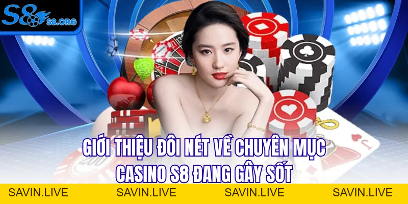 Casino S8 - Sòng Bạc Chuẩn Macau Đỉnh Nhất Cuối Năm 2026