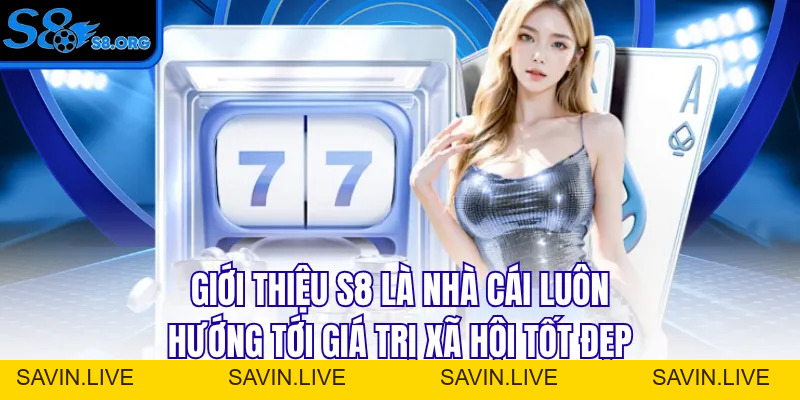 Giới Thiệu S8 - Thương Hiệu Hợp Pháp Đến Từ Philippines