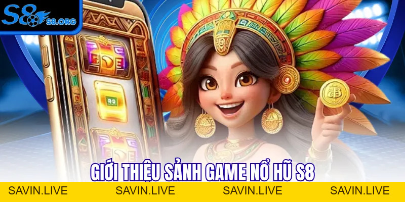 Nổ Hũ S8 - Quay Vòng May Mắn Chinh Phục Jackpot Khổng Lồ