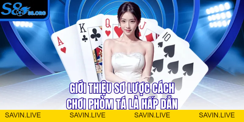 Cách Chơi Phỏm Tá Lả Bài Bản Chi Tiết A-Z Cho Người Mới