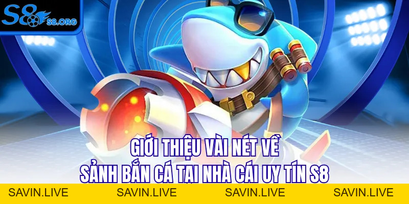 Bắn Cá S8 - Đỉnh Cao Đại Dương Có 1-0-2 Cho Mọi Ngư Thủ