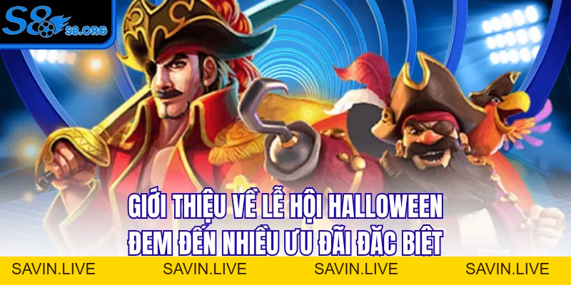 Lễ Hội Halloween - Sự Kiện Thưởng Lớn Quanh Năm Tại S8
