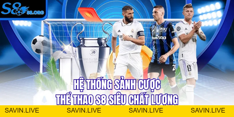 Thể Thao S8 - Nơi Bùng Cháy Đam Mê Số 1 Cho Người Hâm Mộ