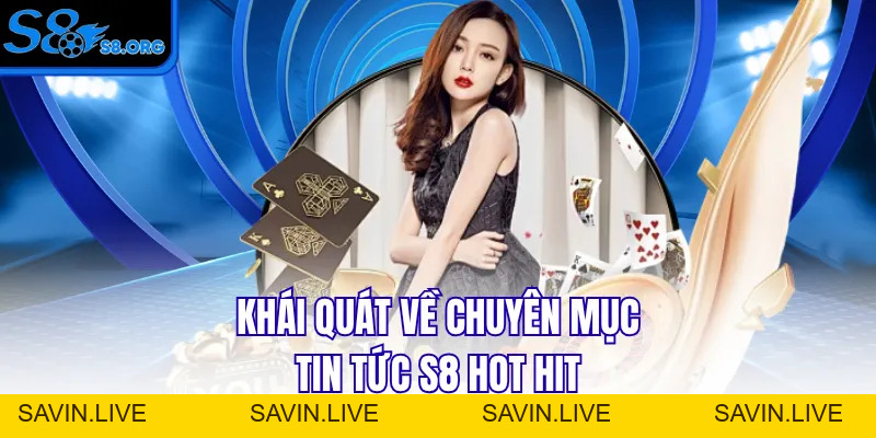 Tin Tức S8 Cập Nhật Thông Tin Cá Cược Chuẩn Xác Cho Bạn