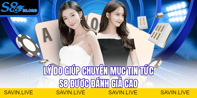 Tin Tức S8 Cập Nhật Thông Tin Cá Cược Chuẩn Xác Cho Bạn