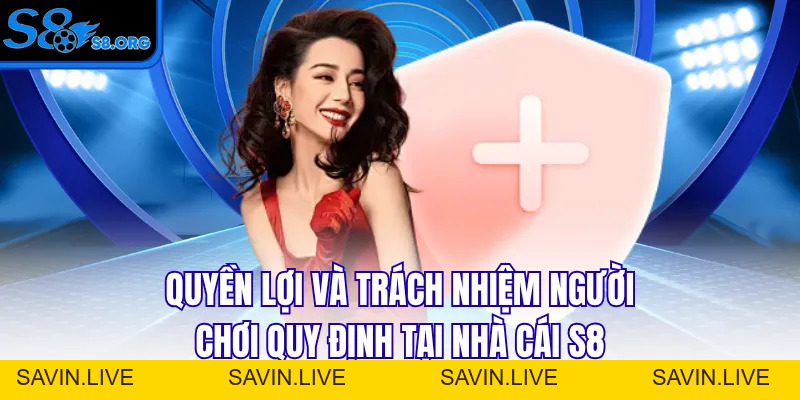 Chính Sách Bảo Mật S8 - An Toàn 100% Cho Mọi Thành Viên