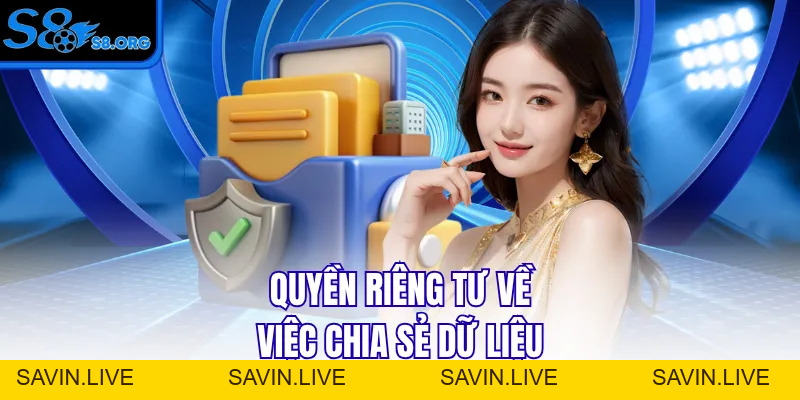 Quyền Riêng Tư S8 - Ưu Tiên Bảo Vệ Hội Viên An Toàn Giải Trí