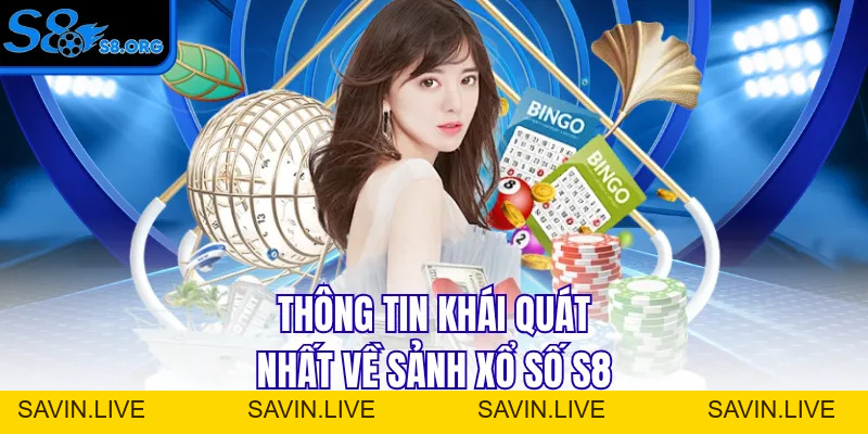 Xổ Số S8 - Cơ Hội Vàng Trúng Ngay Tiền Tỷ Cùng Sảnh Uy Tín