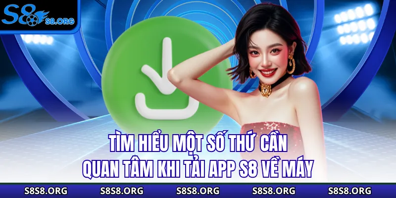 Tải App S8 - Hướng Dẫn Từ A Tới Z, Cài Đặt Ngay Nhận 50K